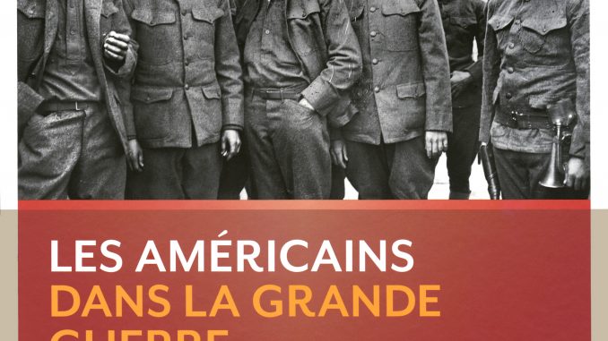 Les Américains Dans La Grande Guerre Bruno Cabanes Répond - 